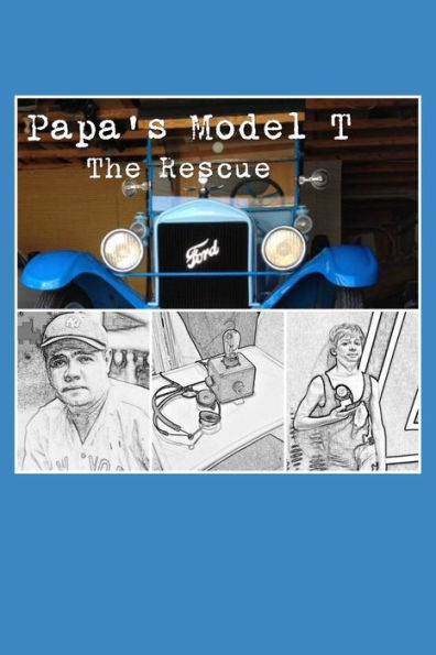 Papa's Model T: The Rescue