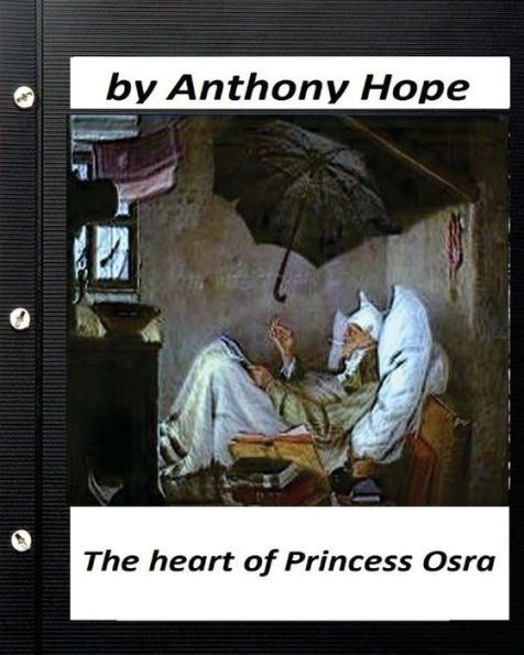 The Heart Of Princess Osra. By Anthony Hope (Original Version)