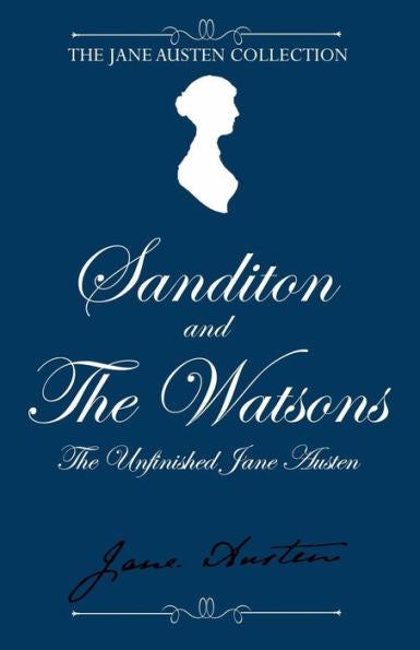 Sanditon And The Watsons: The Unfinished Jane Austen