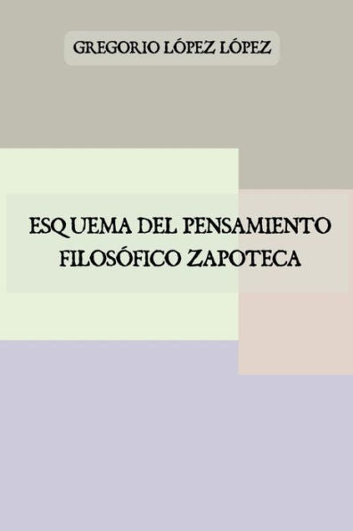 Esquema Del Pensamiento Filos?fico Zapoteca (Spanish Edition)
