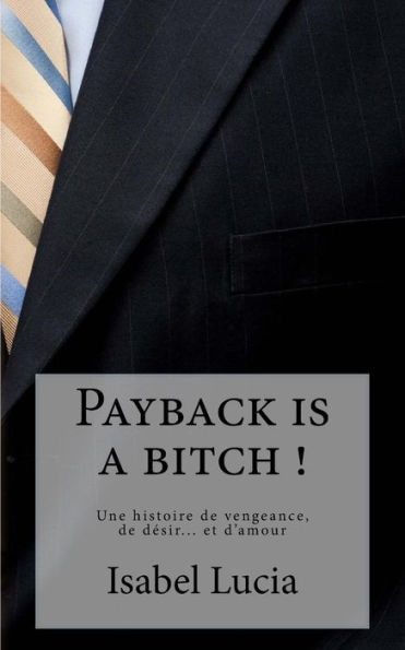 Payback Is A Bitch ! (French Edition)