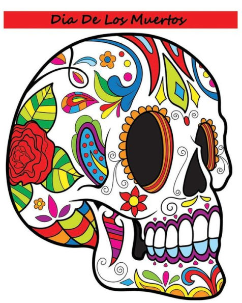 Dia De Los Muertos: Adult Coloring Book Day Of The Dead