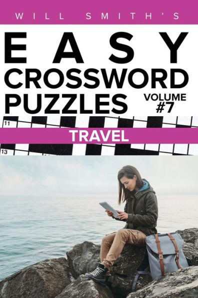 Will Smith Easy Crossword Puzzles -Travel ( Volume 7) (The Lite & Unique Jumbo Crossword Puzzle Series)