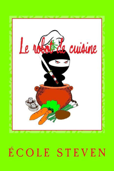 Le Robot De Cuisine: Livre De Recettes (French Edition) - 9781530429615