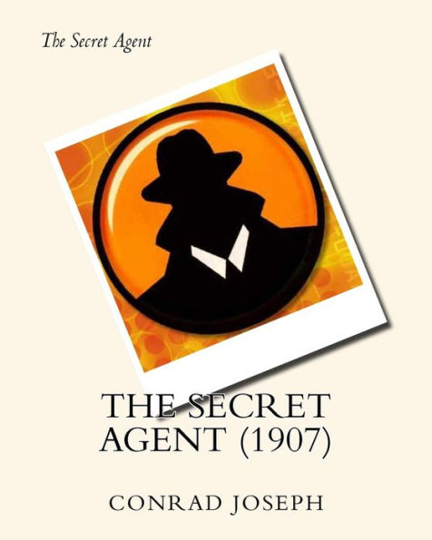 The Secret Agent (1907) By:Joseph Conrad