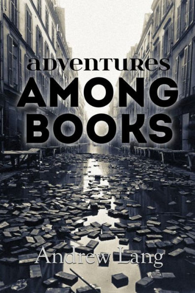 Adventures Among Books - 9781530435012