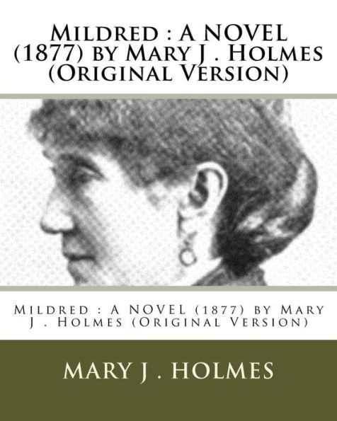 Mildred : A Novel (1877) By Mary J . Holmes (Original Version)