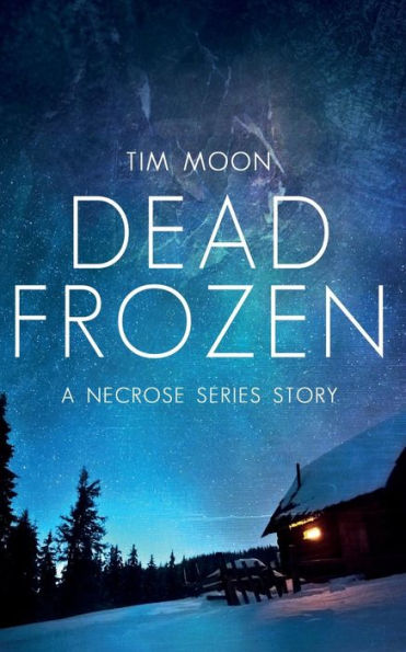 Dead Frozen: A Necrose Series Story (Northern Infection)