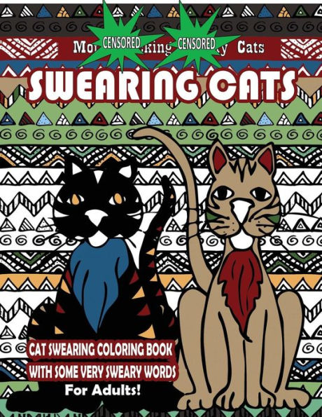 Swearing Cats : Cat Swear Word Coloring Book For Adults With Some Very Sweary Words: Over 30 Totally Rude Swearing & Cursing Cats To De-Stress Your ... & Relaxation (Swear Words Coloring Books)