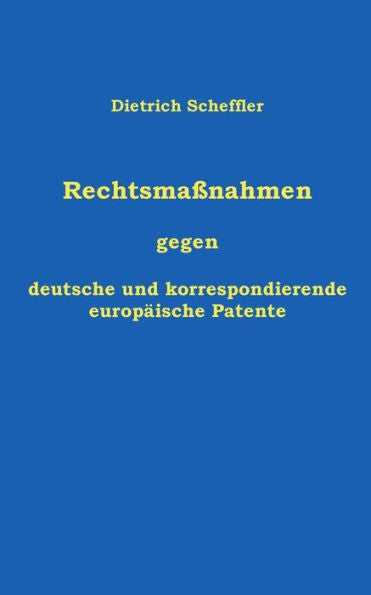 Rechtsma?nahmen Gegen Deutsche Und Korrespondierende Europaische Patente (German Edition)