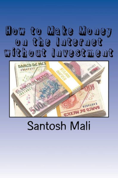 How To Make Money On The Internet Without Investment: A Beginners? Guide To Make Money From Home
