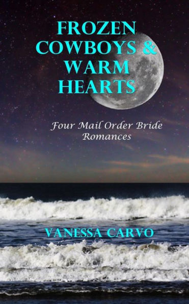 Frozen Cowboys & Warm Hearts: Four Mail Order Bride Romances