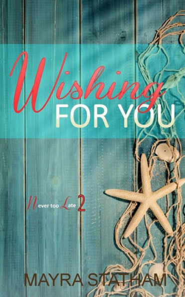 Wishing For You (Never Too Late)