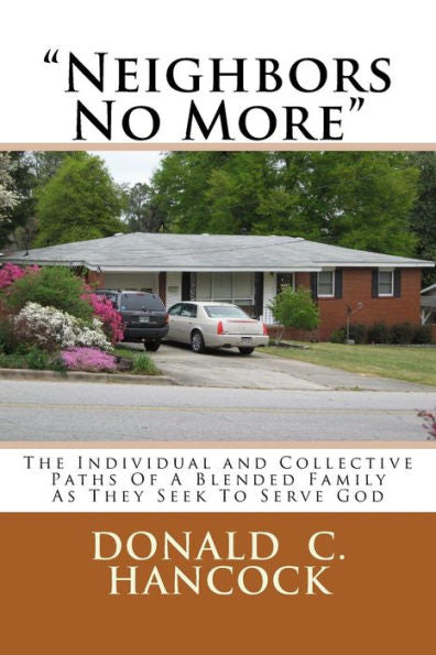 Neighbors No More: The Individual And Collective Paths Of A Blended Family As They Seek To Serve God