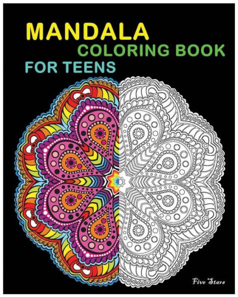 Mandala Coloring Book For Teens: Reduce Stress And Bring Balance With +100 Mandala Coloring Pages
