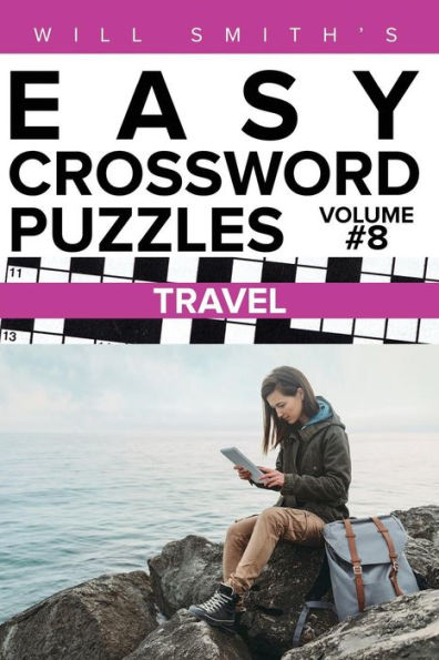 Will Smith Easy Crossword Puzzles-Travel ( Volume 8) (The Lite & Unique Jumbo Crossword Puzzle Series)