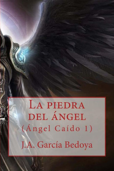 La Piedra Del Ángel: (Ángel Caído 1) (Edición Mejorada) (Spanish Edition)