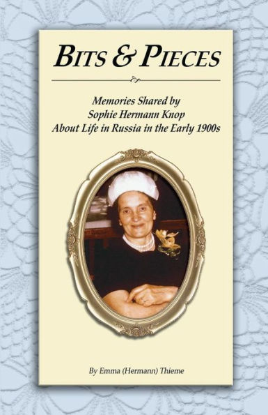 Bits And Pieces: Memories About Life In Russia