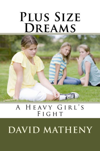 Plus Size Dreams: A Heavy Girl's Fight