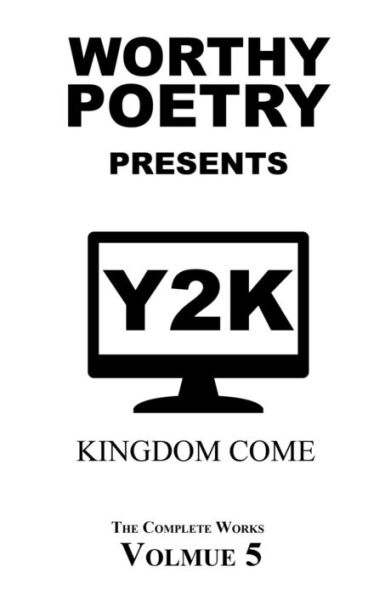 Worthy Poetry: Kingdom Come (The Complete Works)