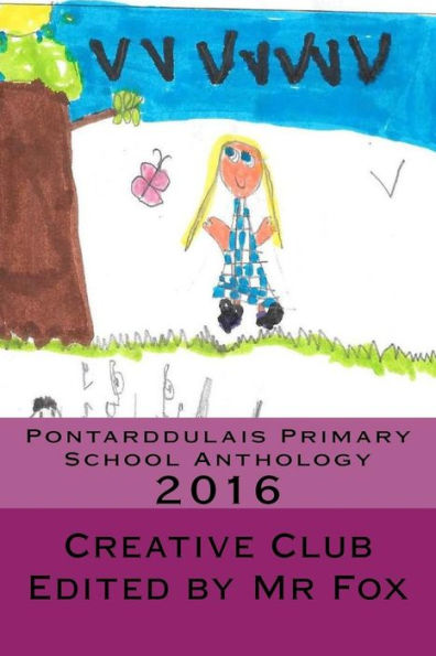 Pontarddulais Primary School Anthology: 2016 (Creative Writing Club)