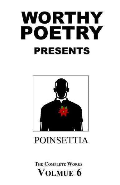Worthy Poetry: Poinsettia (The Complete Works)