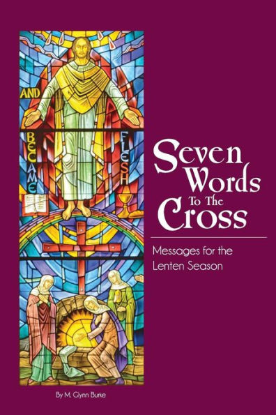 Seven Words To The Cross (Lenten)
