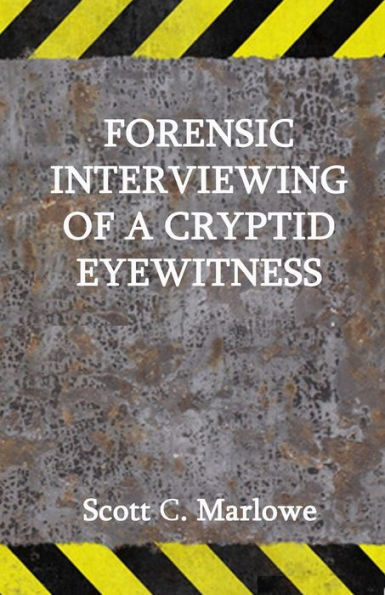 Forensic Interviewing Of A Cryptid Eyewitness