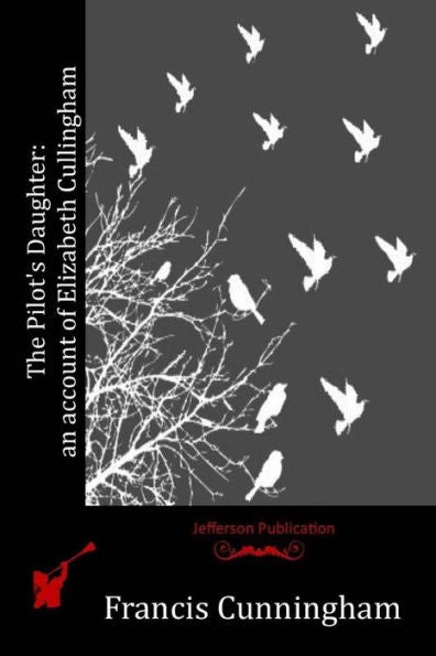 The Pilot's Daughter: An Account Of Elizabeth Cullingham