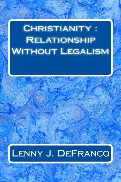 Christianity: Relationship Without Legalism