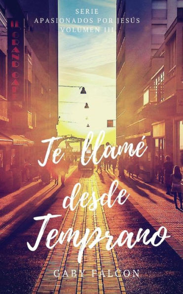 Te Llame Desde Temprano (Apasionados Por Jes?s) (Spanish Edition)