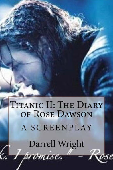 Titanic Ii: The Diary Of Rose Dawson: A Screenplay