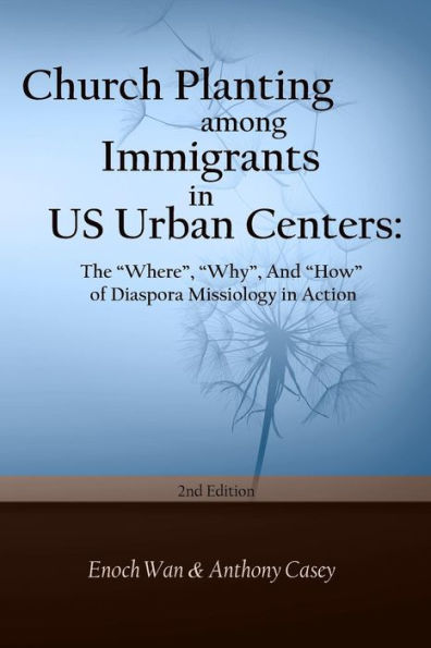 Church Planting Among Immigrants In Us Urban Centers (Second Edition): The ?Where?, ?Why?, And ?How? Of Diaspora