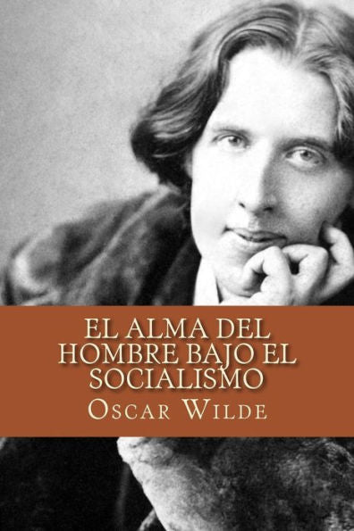 El Alma Del Hombre Bajo El Socialismo (Spanish Edition)