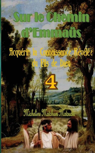 Sur Le Chemin D?Emmaüs: Acquérir La Connaissance Révélée Du Fils De Dieu (French Edition)