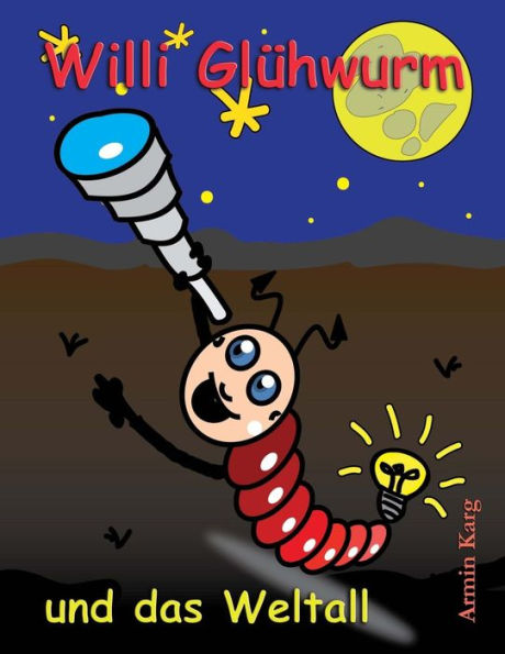 Willi Glühwurm Und Das Weltall (German Edition)