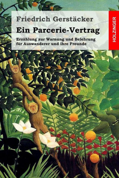 Ein Parcerie-Vertrag: Erzählung Zur Warnung Und Belehrung Für Auswanderer Und Ihre Freunde (German Edition)