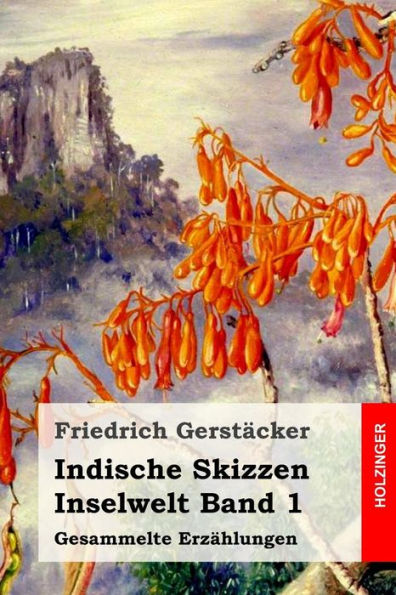 Indische Skizzen: Inselwelt Band 1. Gesammelte Erzählungen (German Edition)