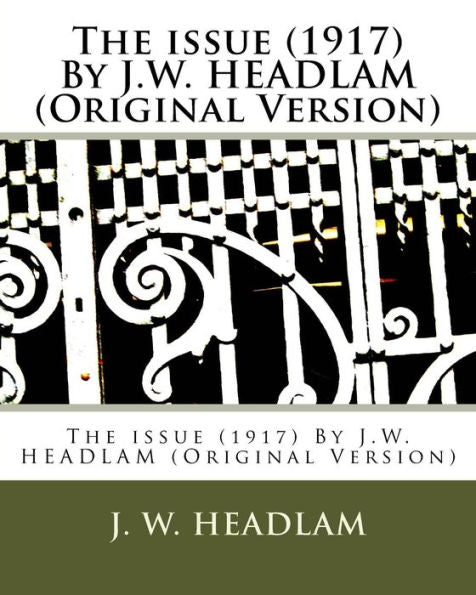 The Issue (1917) By J.W. Headlam (Original Version)
