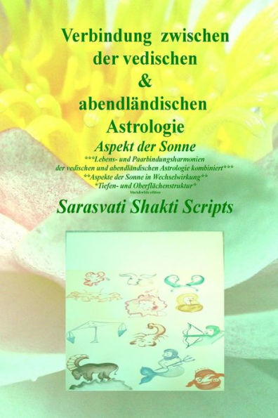 Verbindung Zwischen Der Abendlaendischen Und Vedischen Astrologie Black&White: Aspekt Der Sonne Black And White Edition (Sarasvati Shakti Scripts) (German Edition)