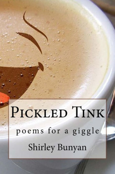 Pickled Tink: Poems To Giggle To (Waffles Slightly Browned)