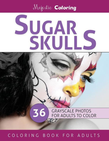 Sugar Skulls: Stress Relieving Grayscale Photo Coloring For Adults