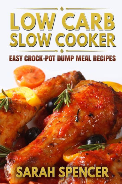 Low Carb Slow Cooker: Easy Crock-Pot Dump Meal Recipes