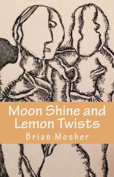 Moonshine And Lemon Twists: Selected Poems - 2012-2014