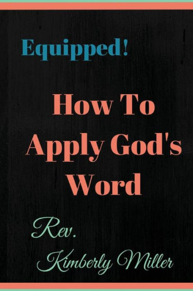 How To Apply God's Word: Equipped! A Handbook For The Doer Of God's Word