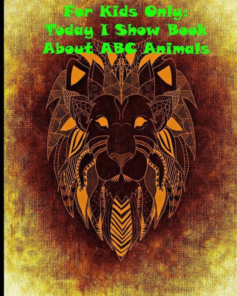 For Kids Only: Today I Show Book About Abc Animals