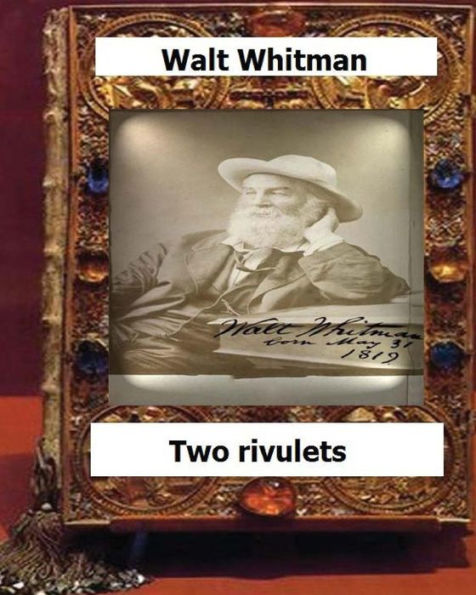 Two Rivulets (1876) By Whitman, Walt,