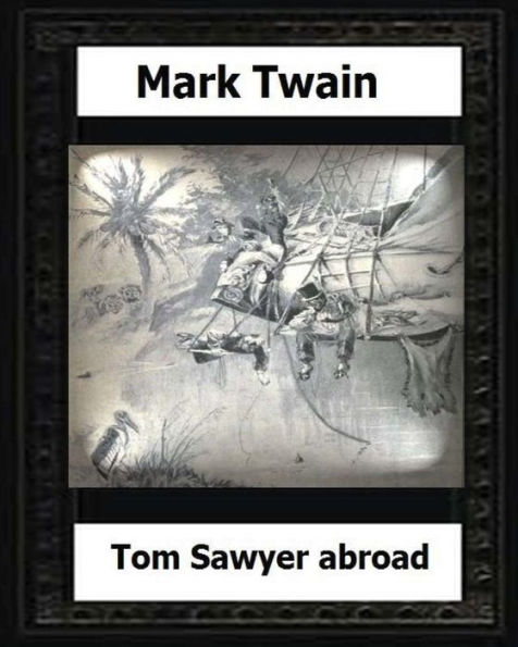 Tom Sawyer Abroad (1894) By:Mark Twain(Novel)