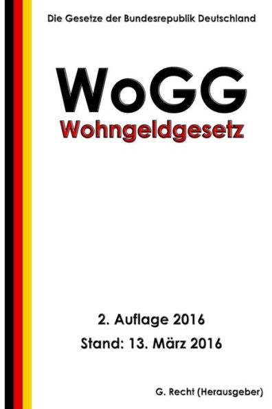 Wohngeldgesetz - Wogg, 2. Auflage 2016 (German Edition)