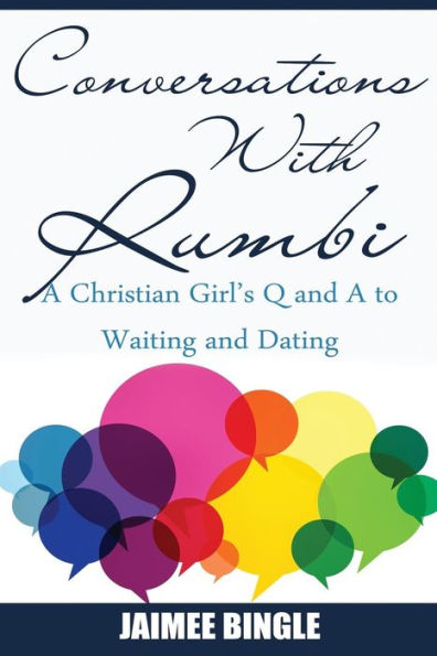 Conversations With Rumbi: A Christian Girl's Q & A To Waiting And Dating